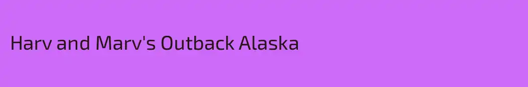 Harv and Marv's Outback Alaska
